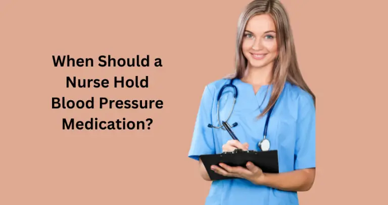 When Should a Nurse Hold Blood Pressure Medication?